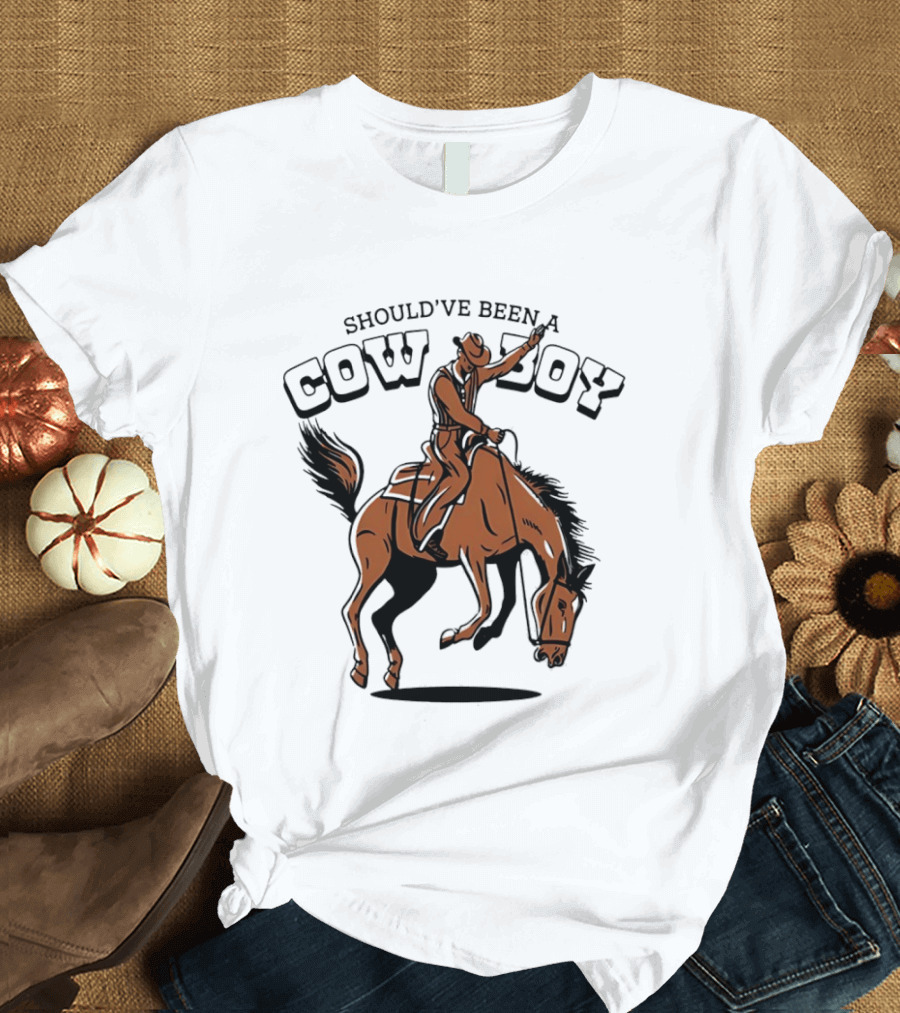 Should've Been A Cowboy Rodeo Western Horse Riding T-Shirt