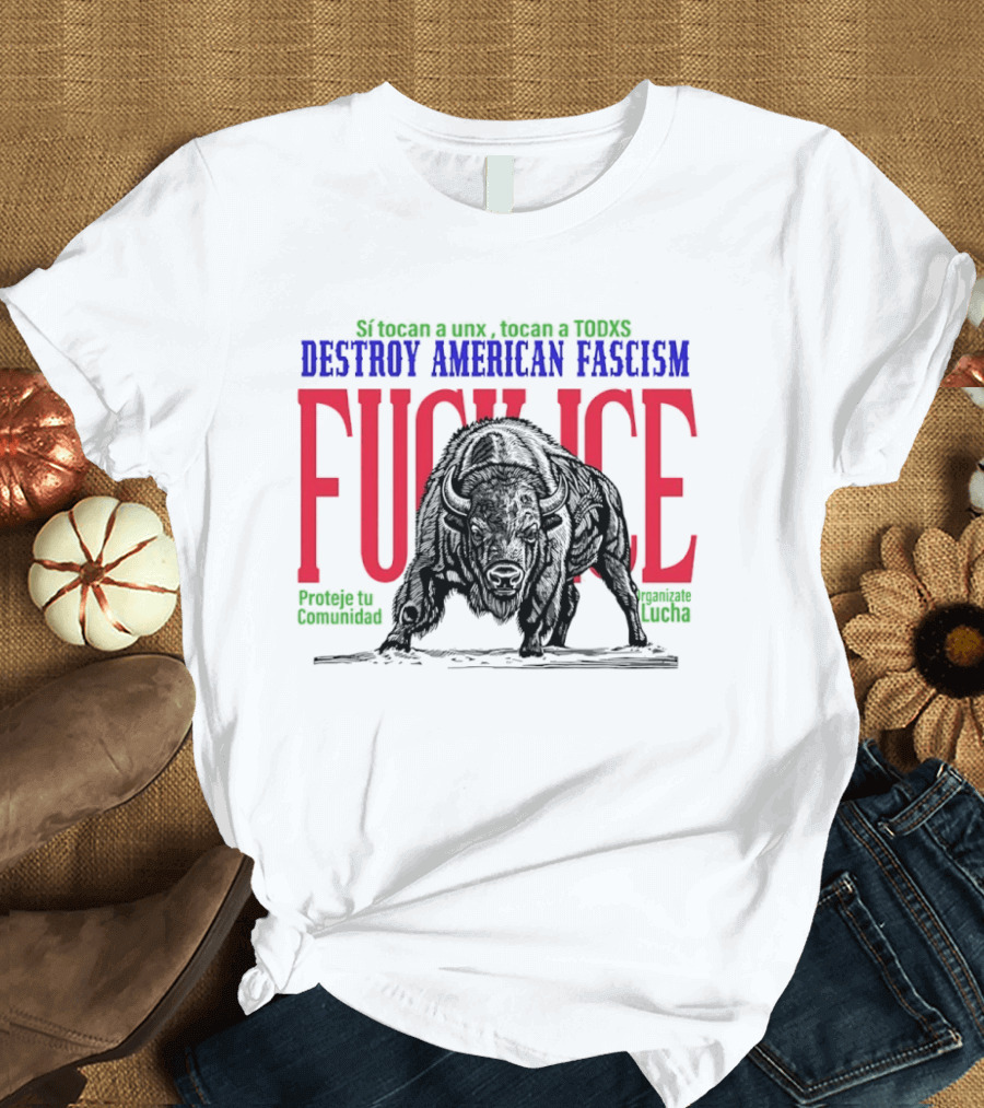 Sí Tocan A Unx Tocan A Todxs Destroy American Fascism Fuck Ice Proteje Tu Comunidad Bear T-Shirt
