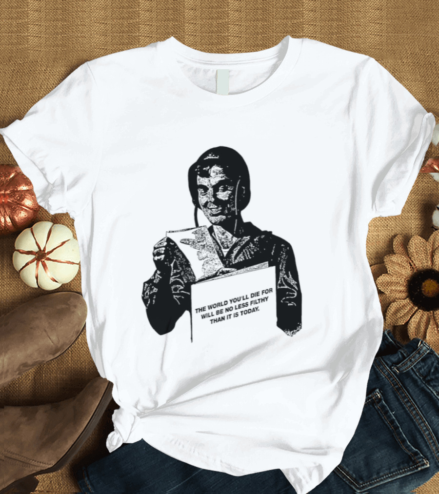 The World You'll Die For Will Be No Less Filthy Than It Is Today Menacing Figure With Sword And Roses T-Shirt