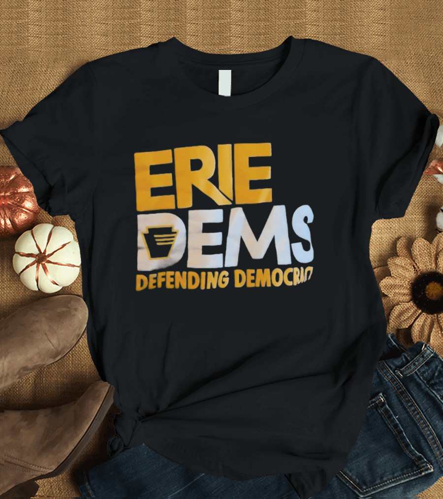 Erie Dems Defending Democracy T-Shirt