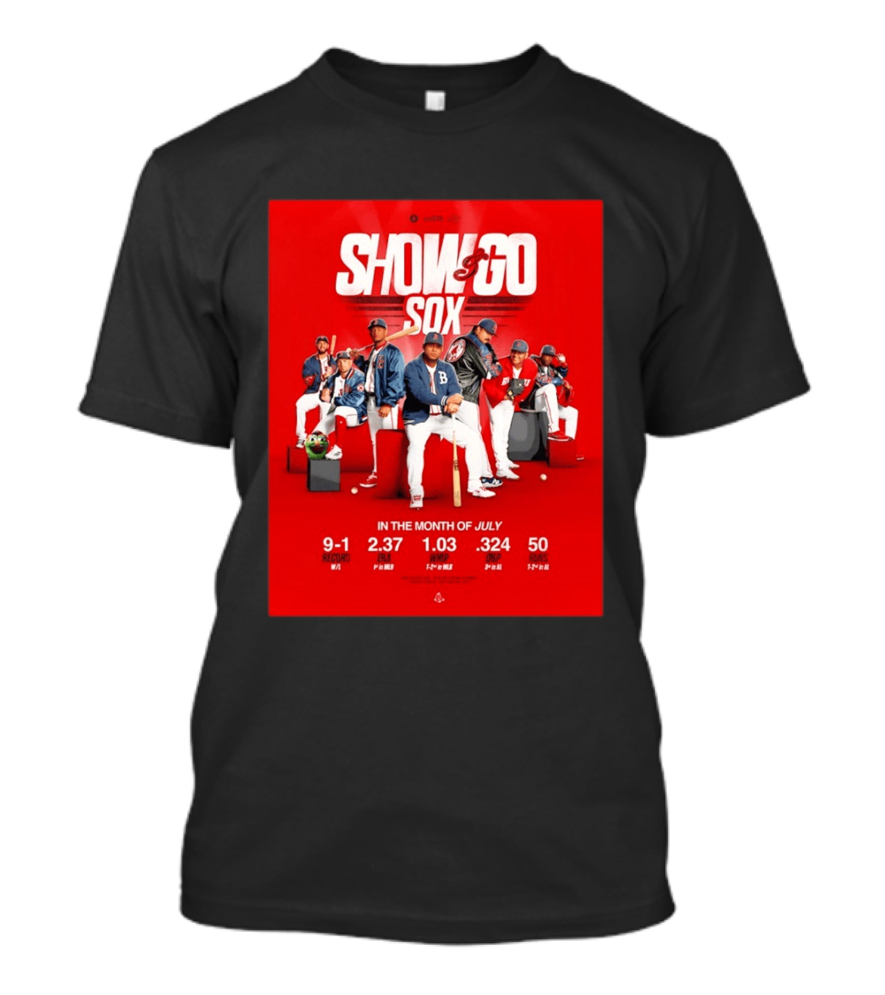 Boston Red Sox Show And Go Sox July Performance Stats 9 1 Record 2.37 ERA 1.03 WHIP .324 OBP 50 Runs T-Shirt