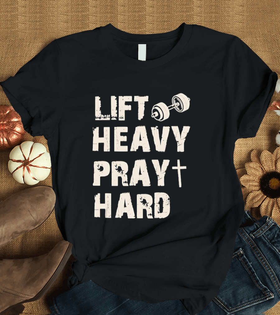Christian Lift Heavy Pray Hard Dumbbell Fitness Motivation T-Shirt