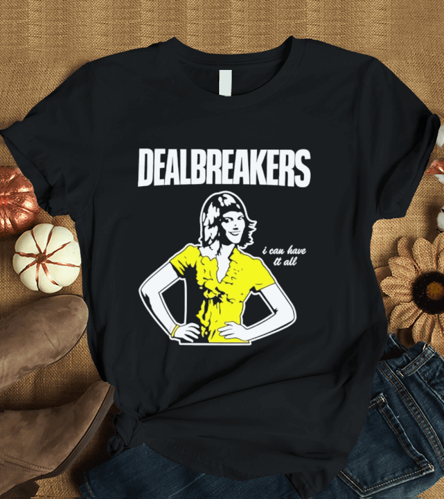 Dealbreakers I Can Have It All 30 Rock Typography Liz Lemon T-Shirt