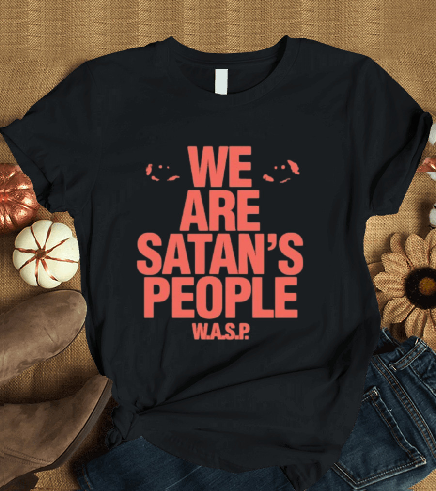 We Are Satan's People W.A.S.P Heavy Metal Band Keyword T-Shirt