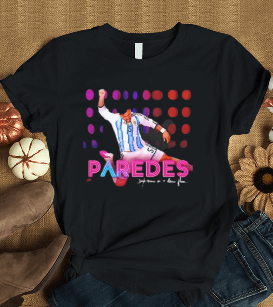 Paredes Argentina National Team Confessions On A Dance Floor Football Soccer T-Shirt