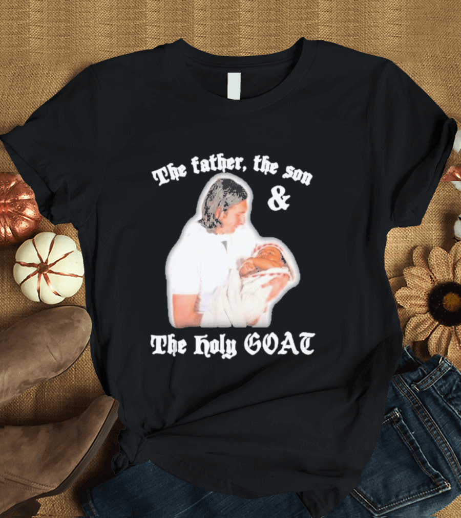 Lionel Messi The Father The Son And The Holy GOAT Iconic Football Legend Moment T-Shirt