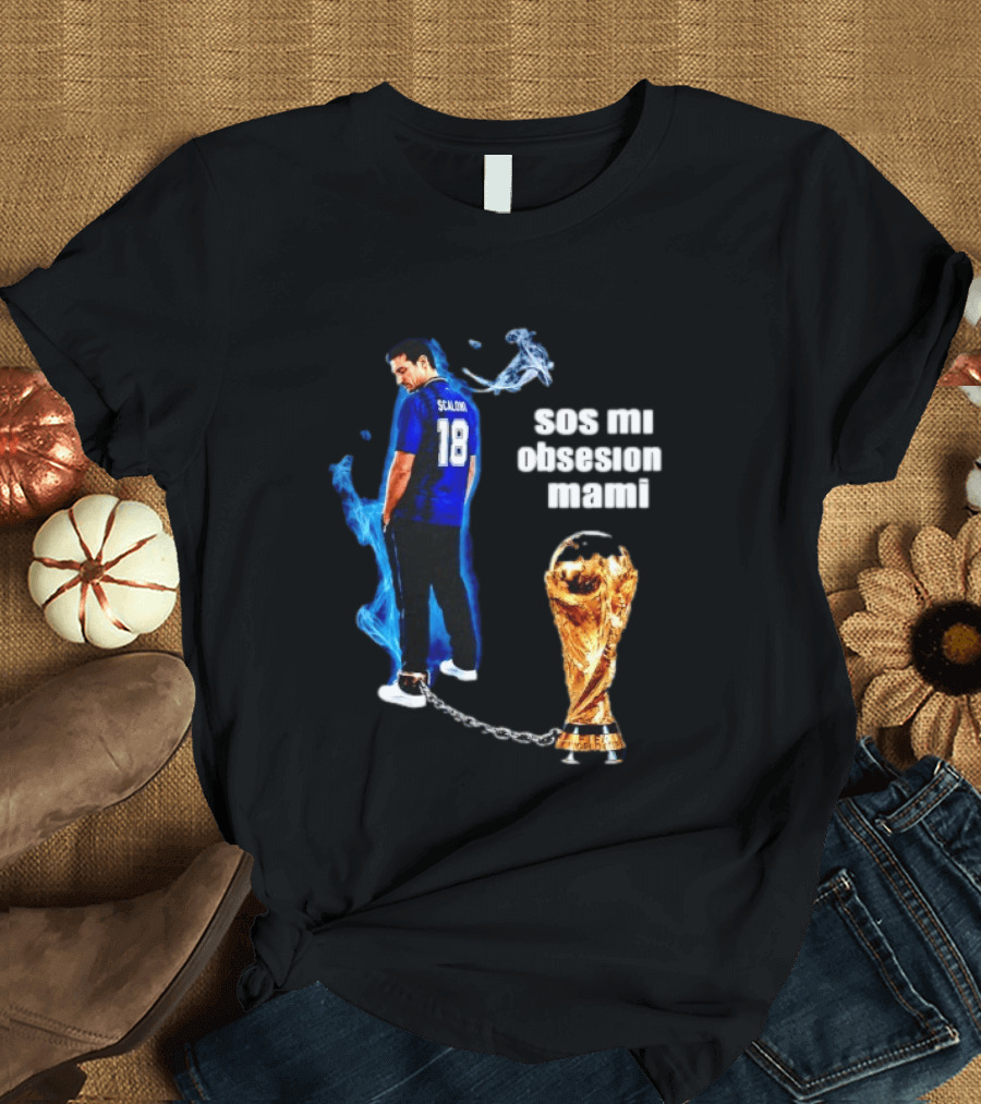 Lionel Scaloni 18 Argentina Sos Mi Obsesion Mami Trophy Chains T-Shirt