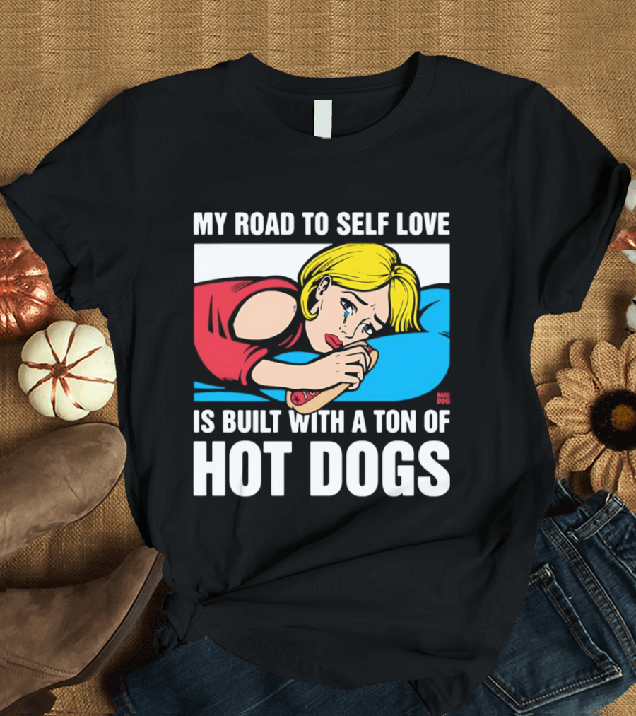 My Road To Self Love Is Built With A Ton Of Hot Dogs Blonde Woman Red Dress Blue T-Shirt