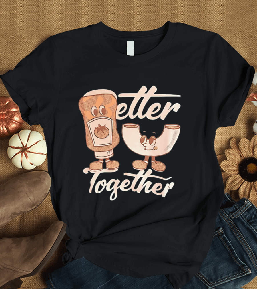 Better Together Mac And Cheese With Ketchup Duo T-Shirt