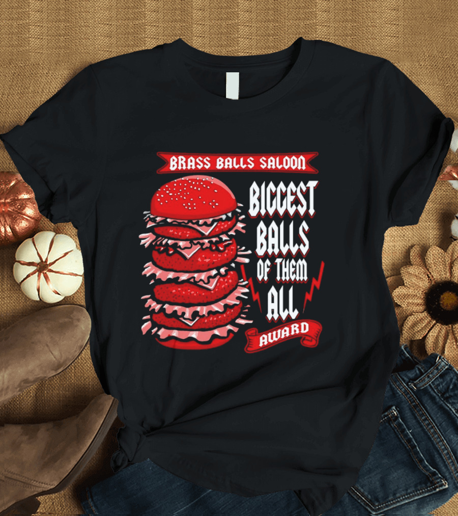 Brass Balls Saloon Biggest Balls Of Them All Award Burger Tower T-Shirt