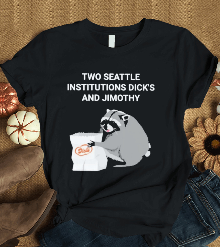 Two Seattle Institutions Dick's And Jimothy Raccoon T-Shirt