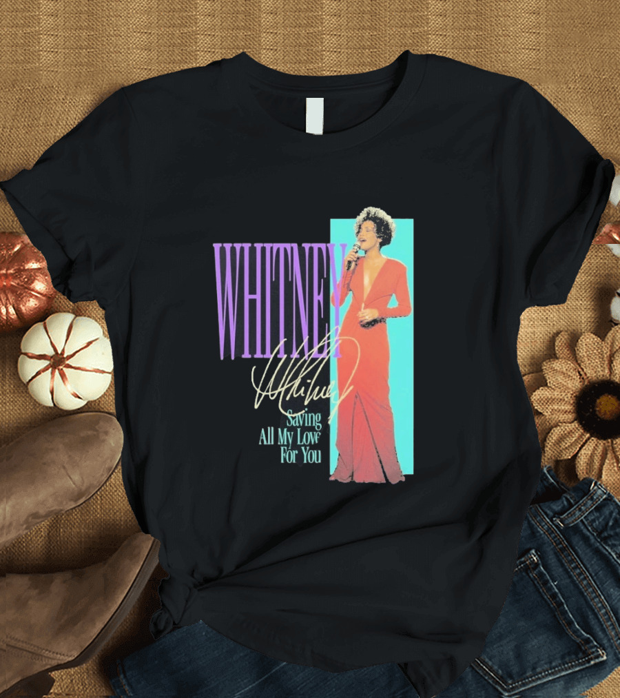 Whitney Houston Saving All My Love For You Nostalgic T-Shirt
