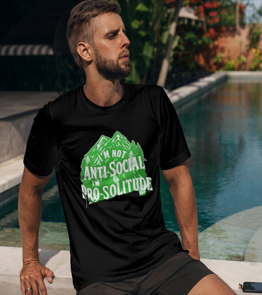 I'm Not Anti Social I'm Pro Solitude Mountain Nature Forest T-Shirt