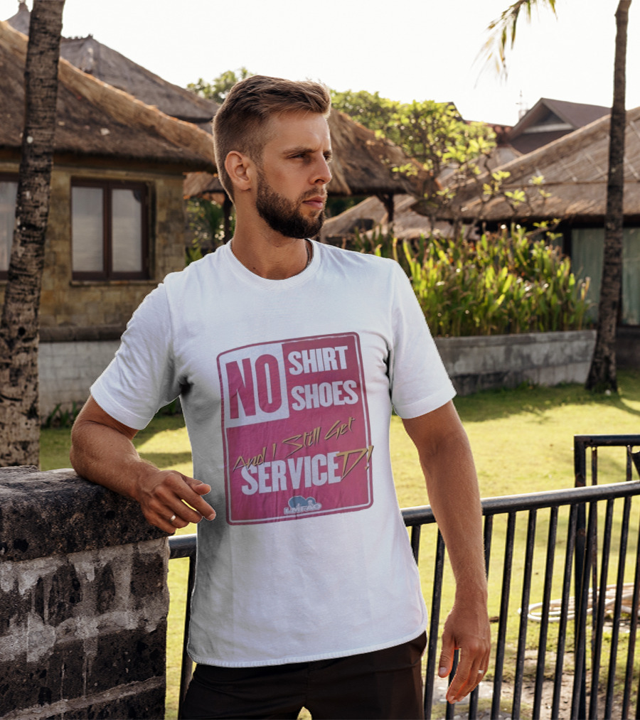 LMFAO No Shoes And I Still Get Serviced T-Shirt