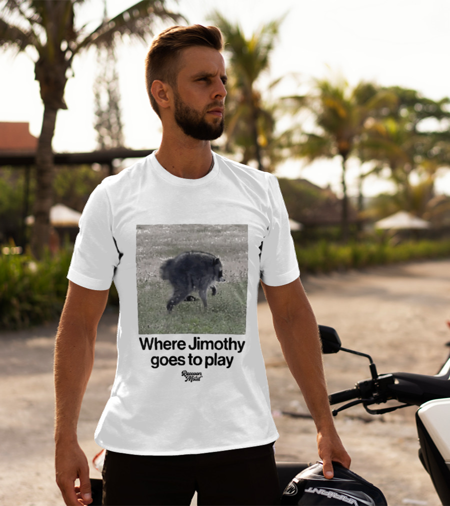 Raccoon Jimothy Where Jimothy Goes To Play Adventure T-Shirt