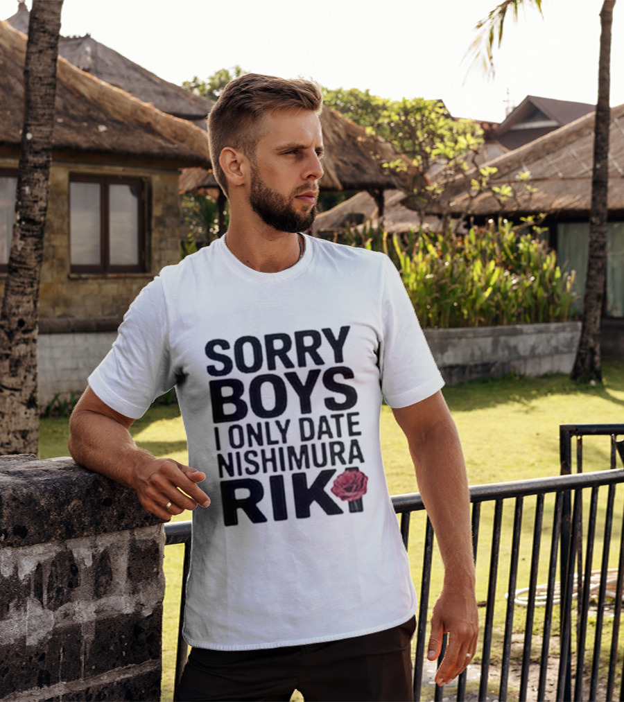 Sorry Boys I Only Date Nishimura Riki Rose T-Shirt