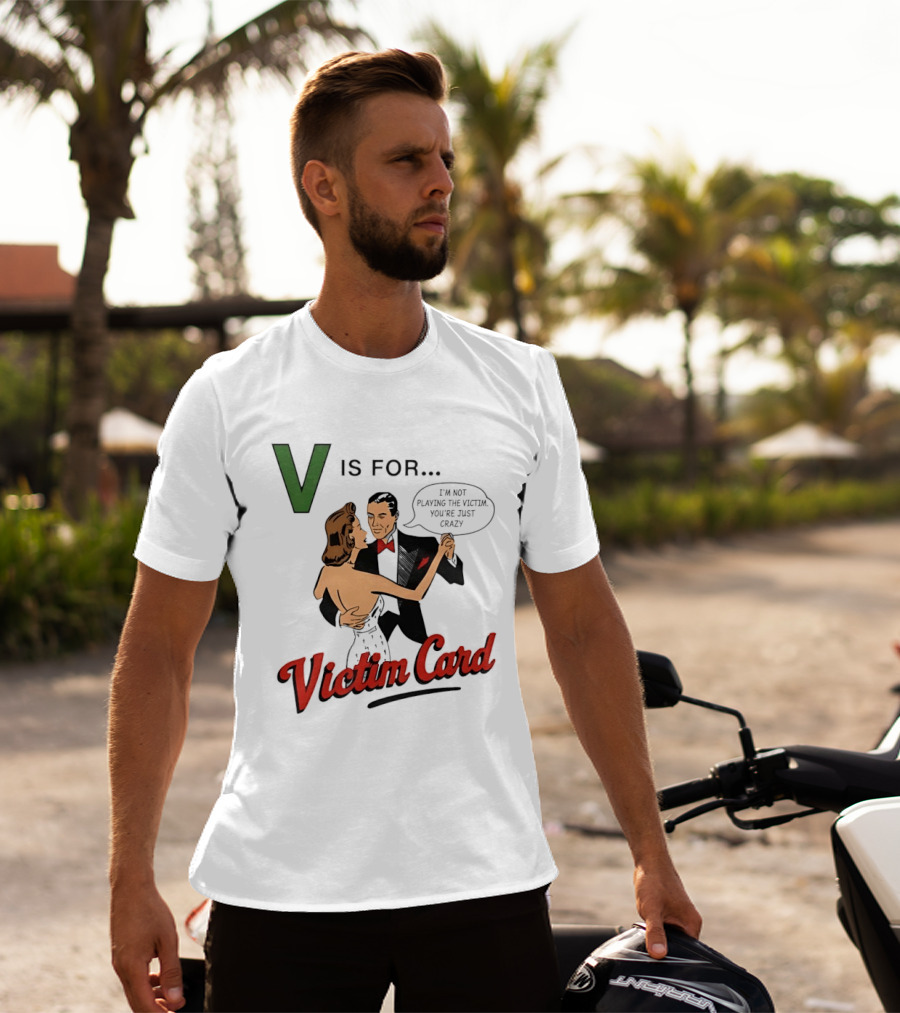 V Is For Victim Card I'm Not Playing The Victim You're Just Crazy Vintage Dance T-Shirt