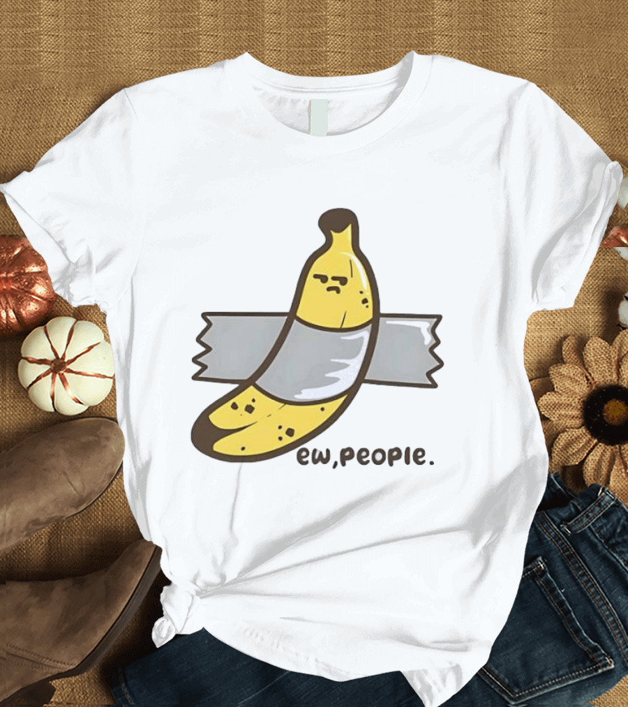 Ew People Taped Banana Quirky Humor T-Shirt