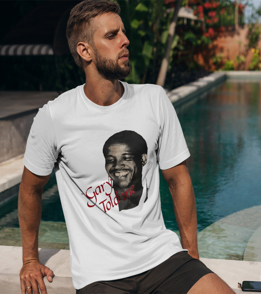 Gary Sobers Gary Told Me Smiling T-Shirt