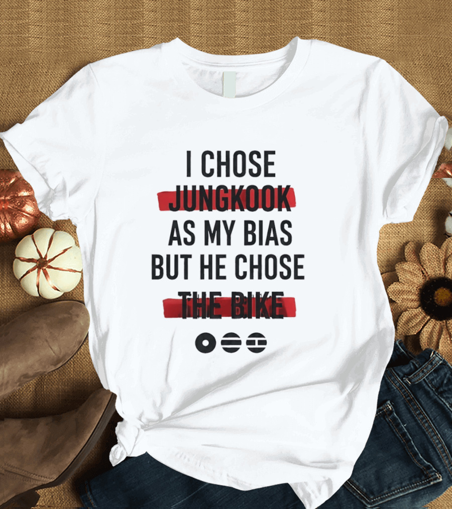 I Chose Jungkook As My Bias But He Chose The Bike T-Shirt
