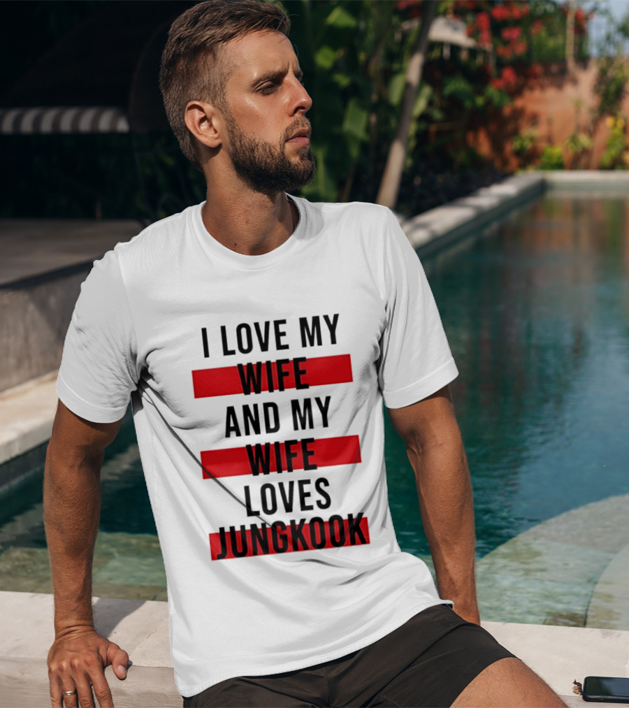 I Love My Wife And My Wife Loves Jungkook Trendy Husband T-Shirt