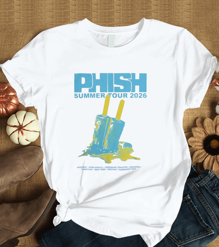 Phish Summer Tour 2026 Popsicle Concert Madison Noblesville Savannah Raleigh Columbia Syracuse New York Boston Commerce City T-Shirt