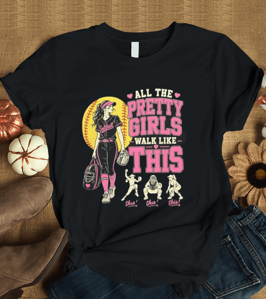All The Pretty Girls Walk Like This Softball Catcher T-Shirt