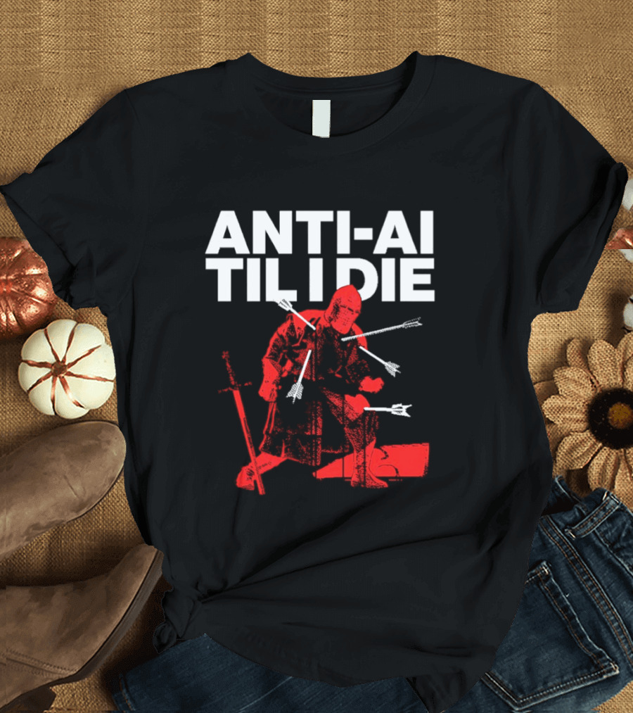 ANTI AI TIL I DIE Knight Pro Human Technology Protest T-Shirt