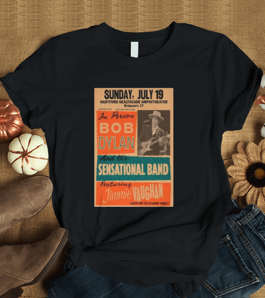 Sunday July 19 Bob Dylan Sensational Band Jimmie Vaughan Hartford HealthCare Amphitheater Bridgeport CT T-Shirt