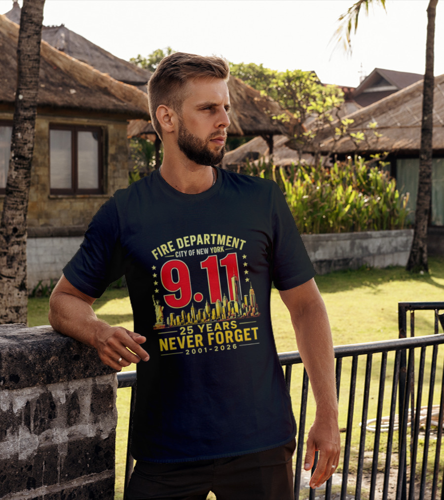 Fire Department City Of New York 9.11 25 Years Never Forget 2001 2026 T-Shirt