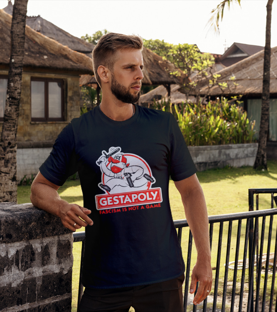 GESTAPOLY Fascism Is Not A Game ICE Protest Monopoly T-Shirt
