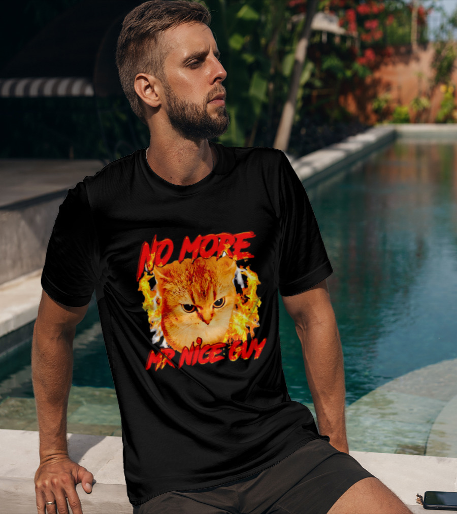 No More Mr Nice Guy Cat Surrounded By Flames T-Shirt