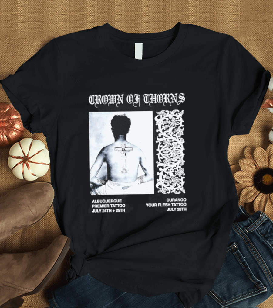 Crown Of Thorns Tattoo Event Albuquerque Premier Durango Your Flesh July Dates T-Shirt