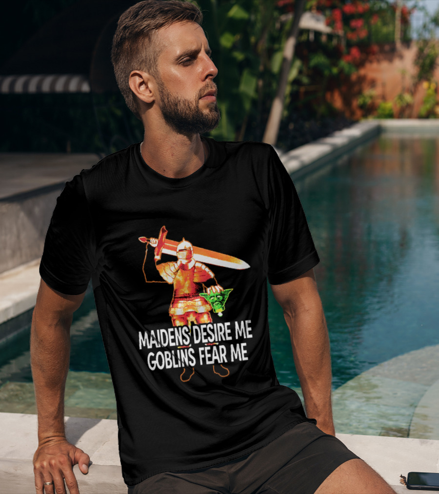 Maidens Desire Me Goblins Fear Me Knight With Sword And Goblin Head T-Shirt