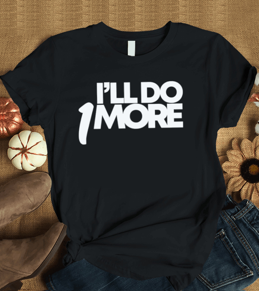 I'll Do 1 More Hardnox Fitness Motivation T-Shirt