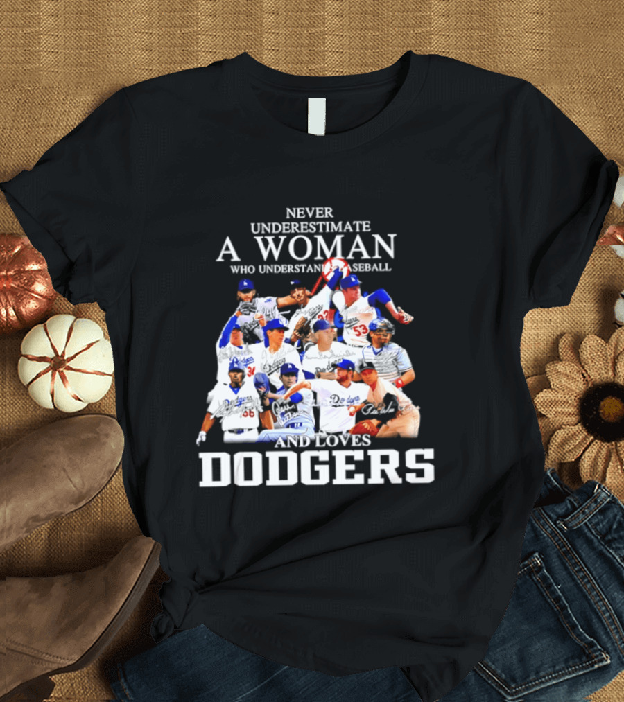 Never Underestimate A Woman Who Understands Baseball And Loves Dodgers Players Signatures T-Shirt