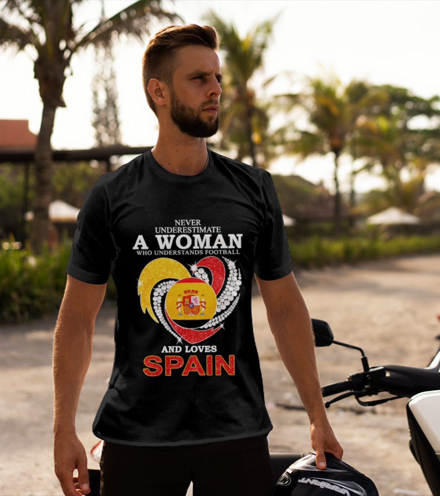 Never Underestimate A Woman Who Understands Football And Loves Spain T-Shirt
