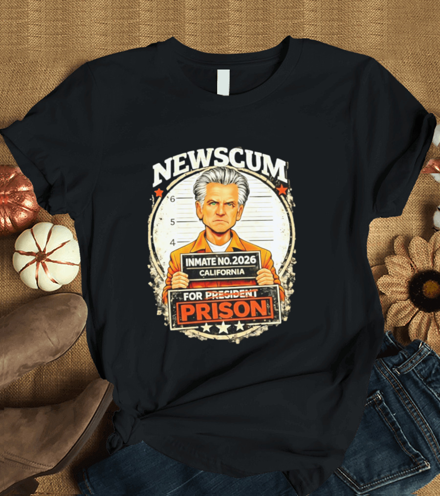 Newscum Gavin Newsom Inmate No 2026 California Prison For President T-Shirt