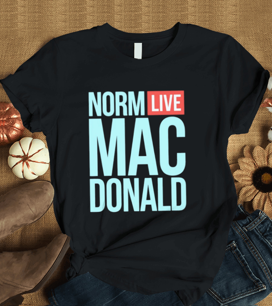 Norm Live Mac Donald Comedy Stand Up T-Shirt