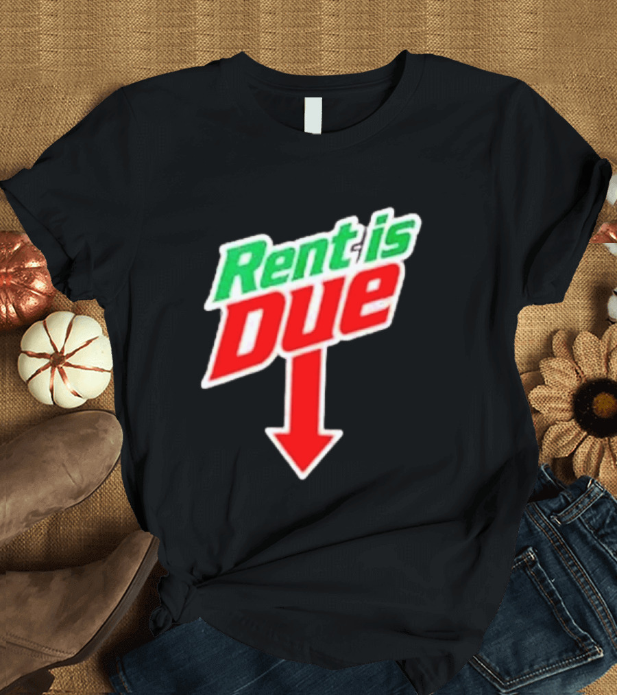 Rent Is Due Mountain Dew T-Shirt