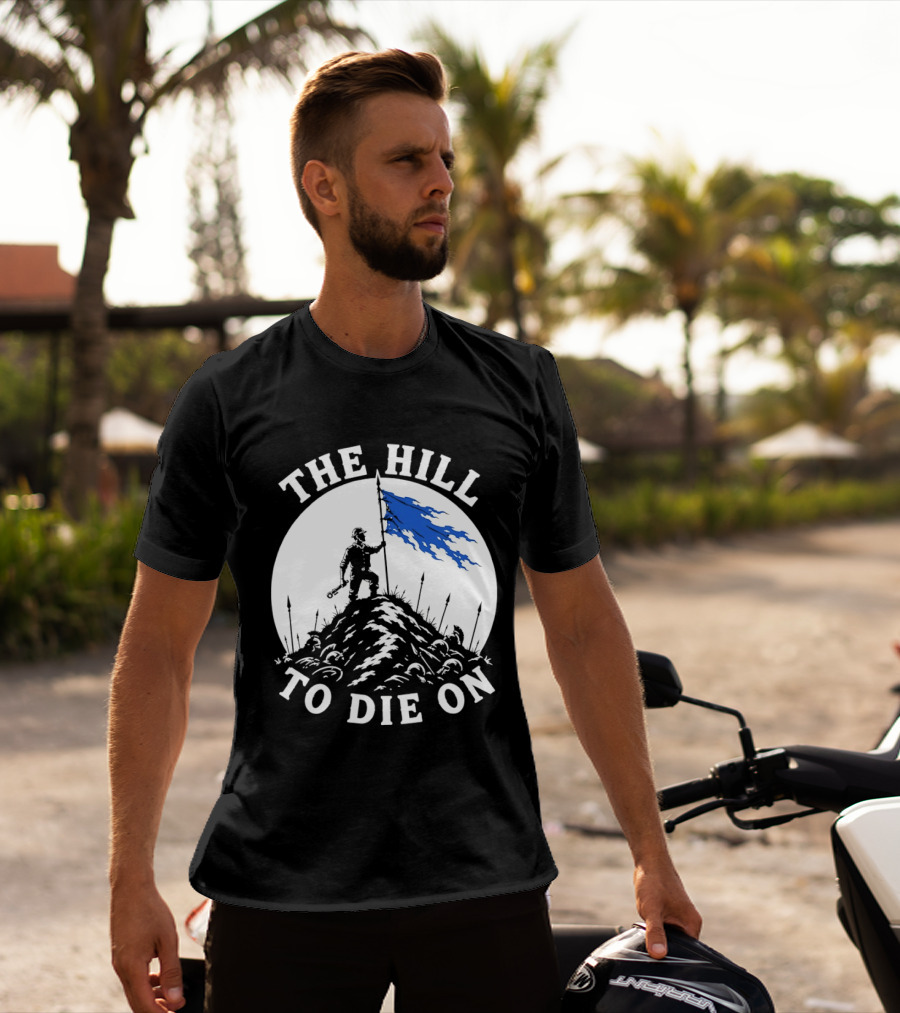The Hill To Die On Warrior Worker Battlefield Flag T-Shirt