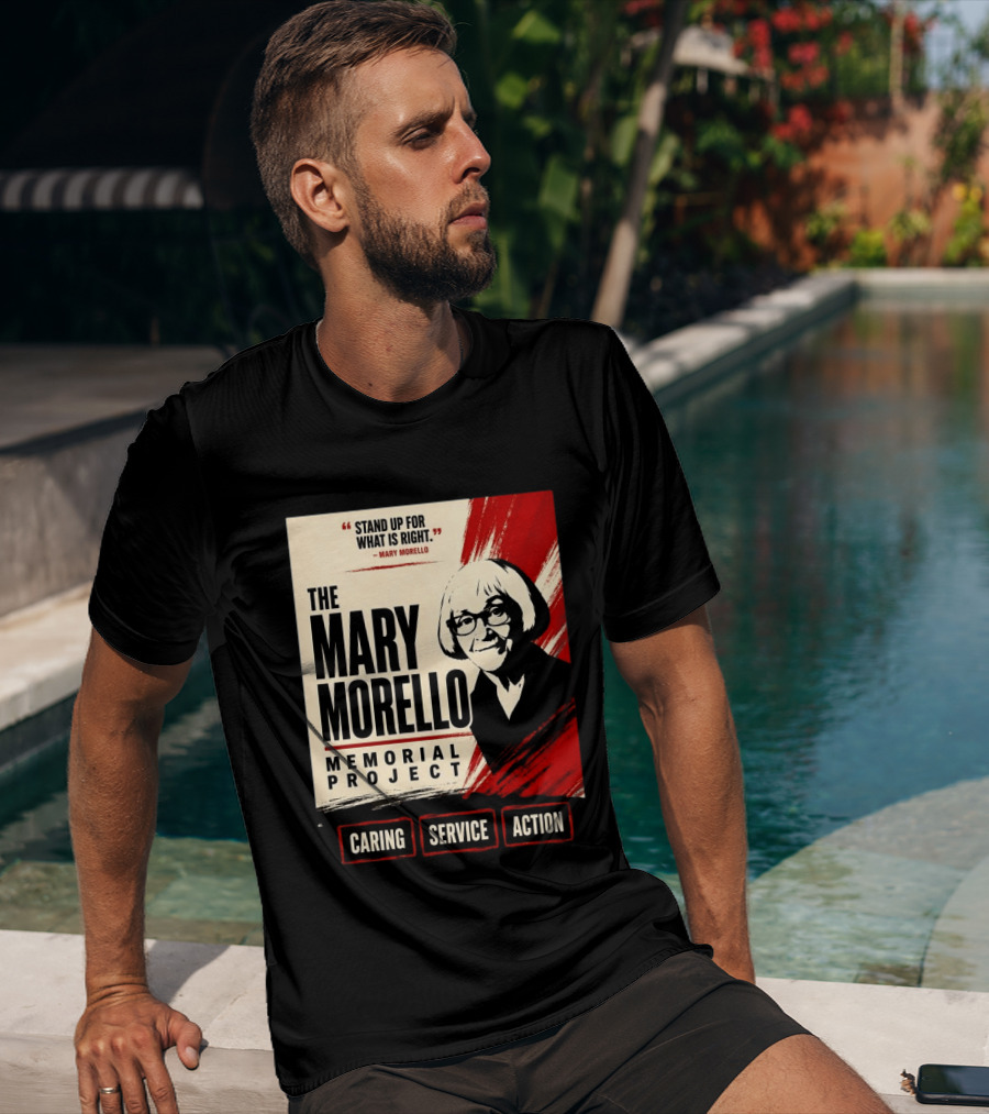 The Mary Morello Memorial Project Stand Up For What Is Right Caring Service Action T-Shirt