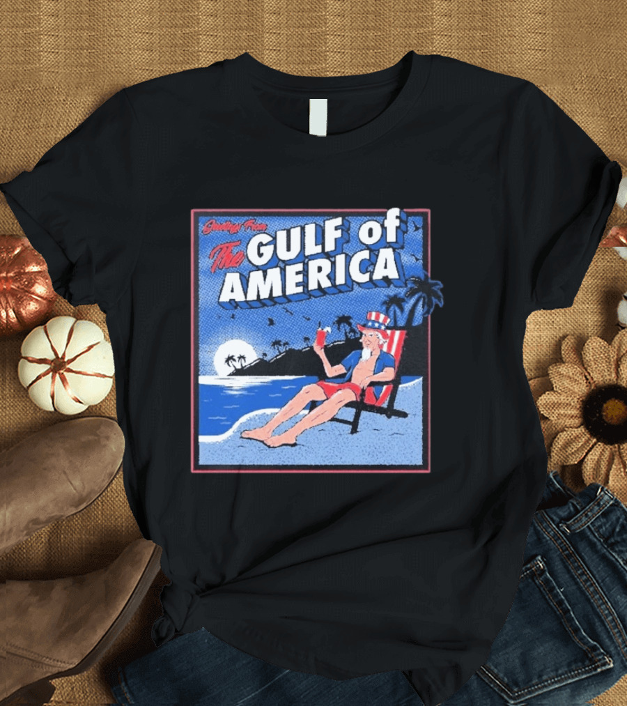Greetings From The Gulf Of America Uncle Sam Relaxing Beach Scene T-Shirt