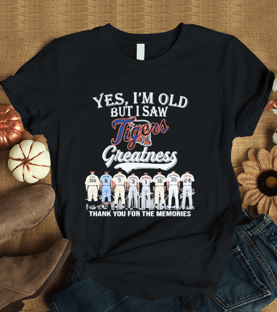 Yes I'm Old But I Saw Tigers Greatness Thank You For The Memories T-Shirt