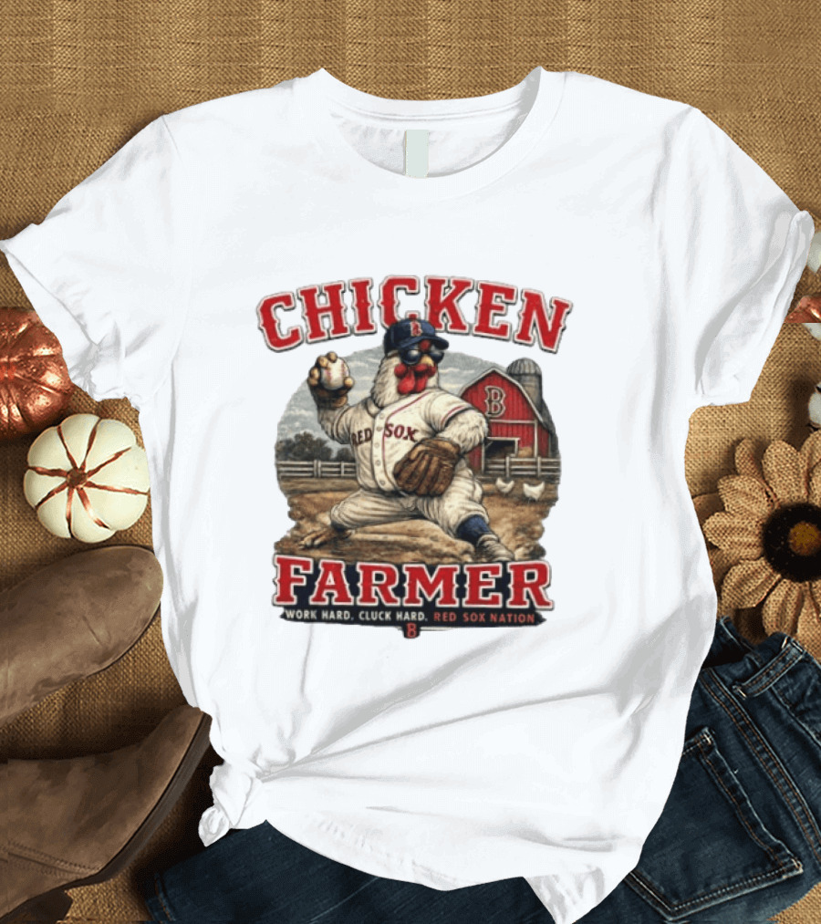 Chicken Farmer Red Sox Nation Work Hard Cluck Hard Barn Baseball T-Shirt