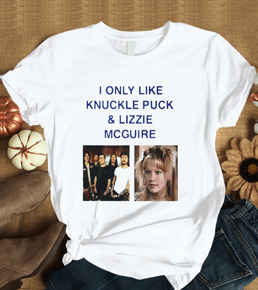 I Only Like Knuckle Puck Band And Lizzie McGuire TV Show Fans Nostalgia T-Shirt