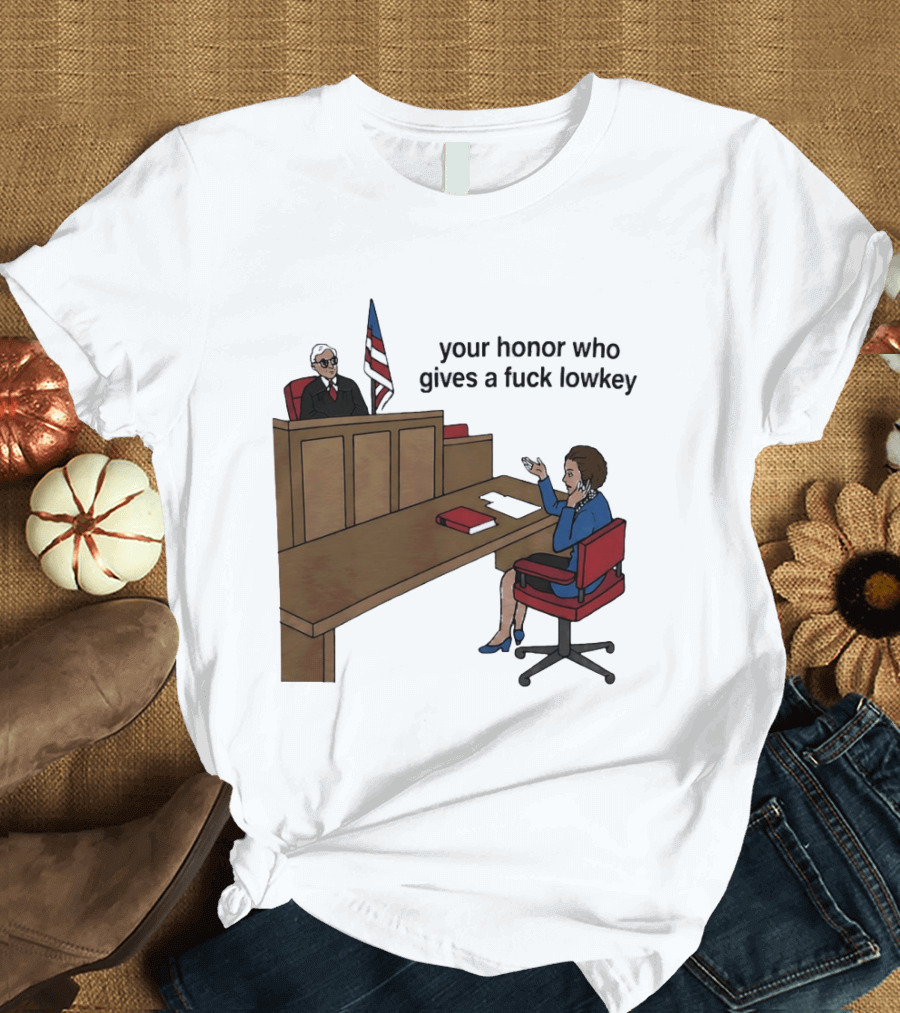 Margaret Thatcher Courtroom Humor Your Honor Who Gives A Fuck Lowkey T-Shirt
