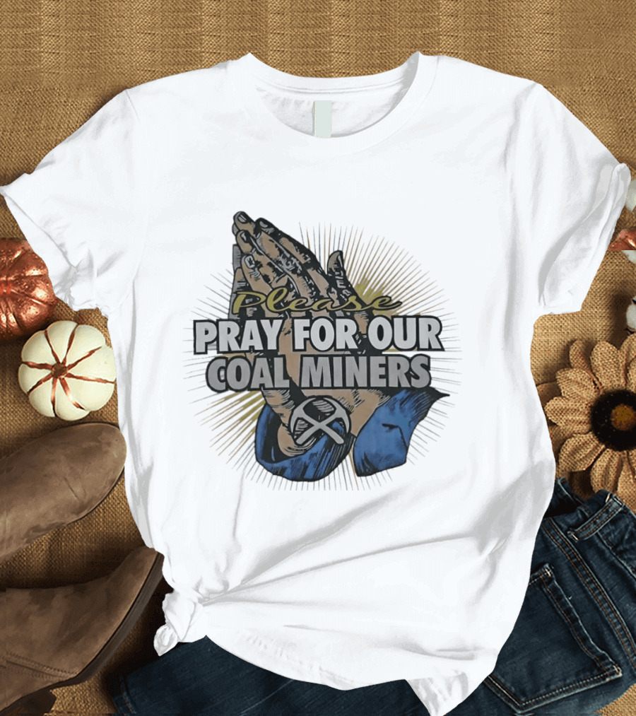 Please Pray For Our Coal Miners Text With Hands T-Shirt