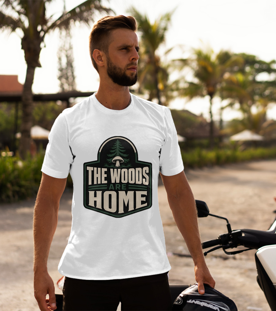 The Woods Are Home Nature Forest Camping Mushroom Pine Tree T-Shirt