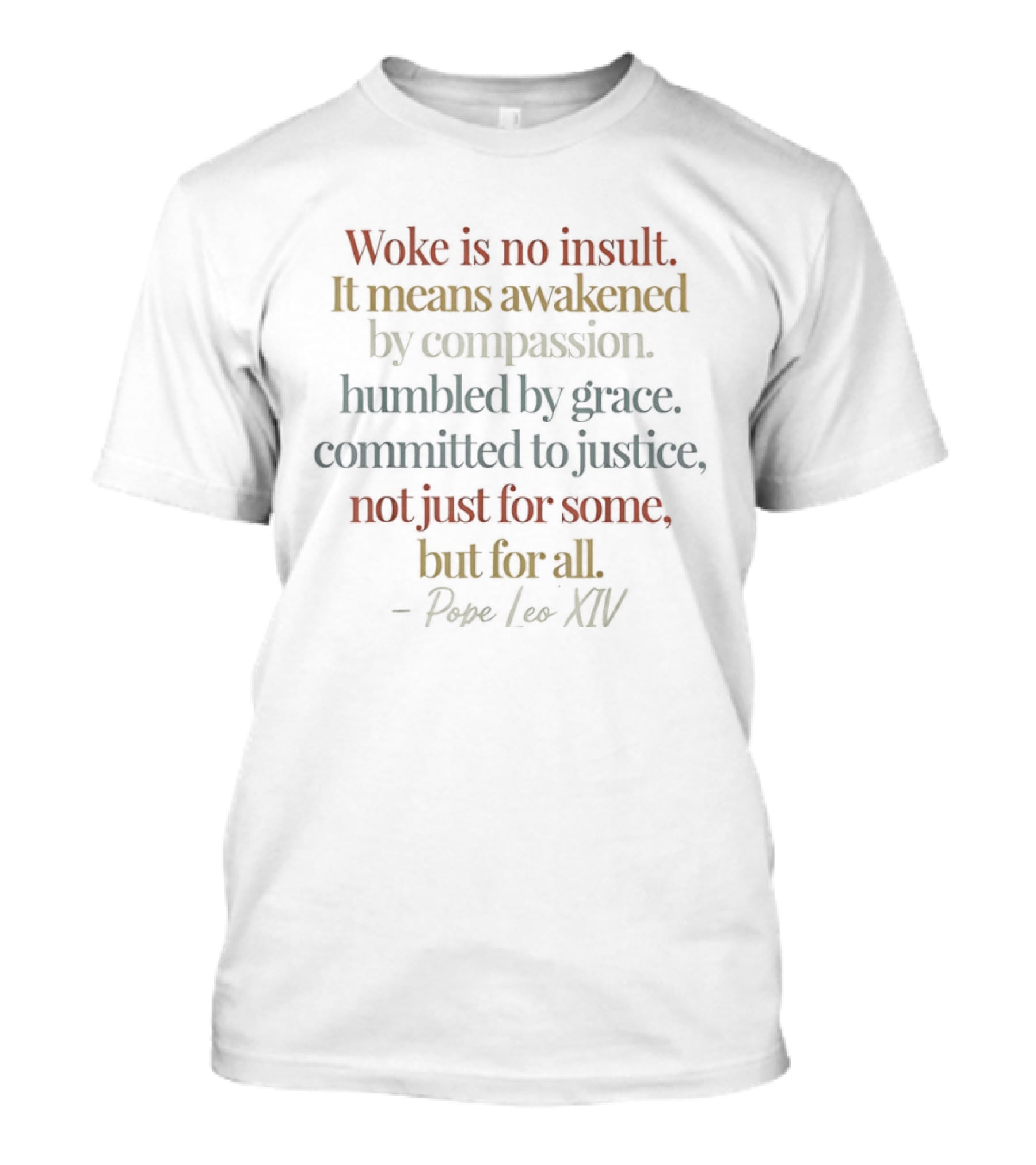 Woke Is No Insult Awakened By Compassion Humbled By Grace Committed To Justice Pope Leo XIV T-Shirt